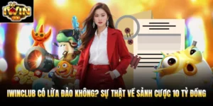 IWINCLUB Có Lừa Đảo Không? Sự Thật Về Sảnh Cược 10 Tỷ Đồng